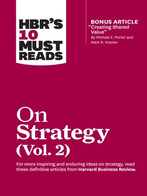 cover image of HBR's 10 Must Reads on Strategy, Volume 2 (with bonus article "Creating Shared Value" by Michael E. Porter and Mark R. Kramer)